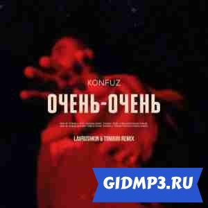 Обложка к песне Konfuz - Очень-Очень (Lavrushkin & Tomboo Radio Mix)